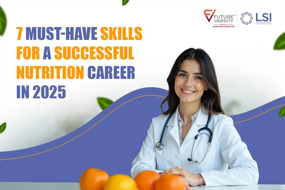 Female nutritionist with a stethoscope sitting beside fruits, with text “7 Must-Have Skills for a Successful Nutrition Career in 2025” and Future Varsity & LSI logos.